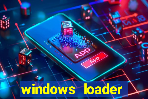 windows loader ativador windows 7